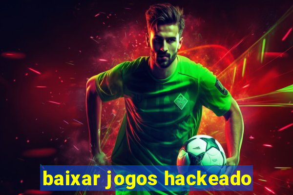 baixar jogos hackeado